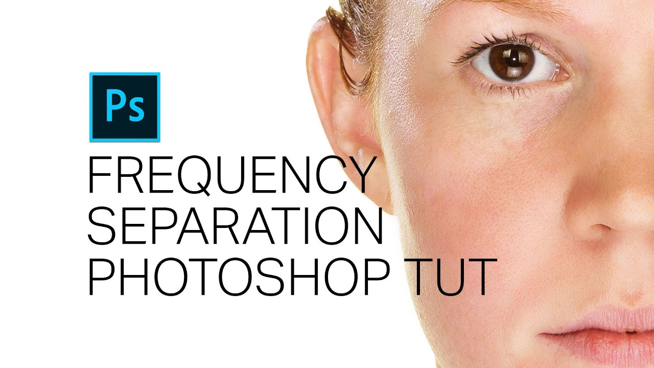 Frequency Separation Photoshop Tutorial (Nondestructive & Fully Editable Layers)