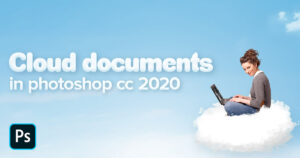 Work Anywhere with Cloud Documents in Photoshop