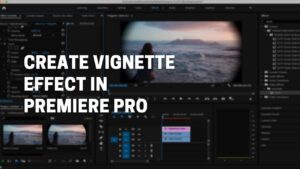 How to create a vignette effect in Adobe Premiere Pro